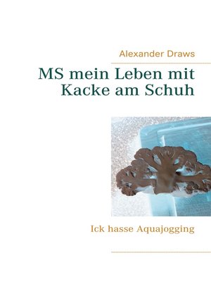 cover image of MS mein Leben mit Kacke am Schuh